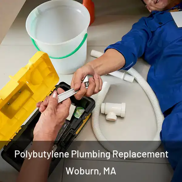  Polybutylene Plumbing Replacement Woburn, MA